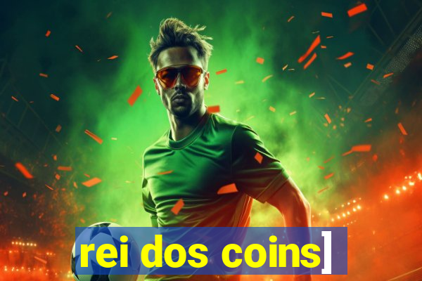 rei dos coins]